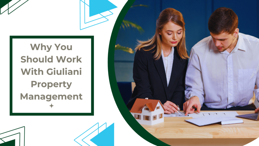 Why You Should Work With Giuliani Property Management