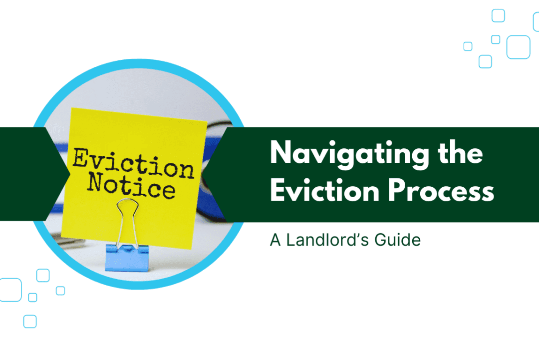 Navigating the Eviction Process: A Landlord’s Guide